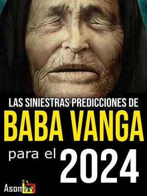 cover image of Las siniestras predicciones de  Baba Vanga  para 2024